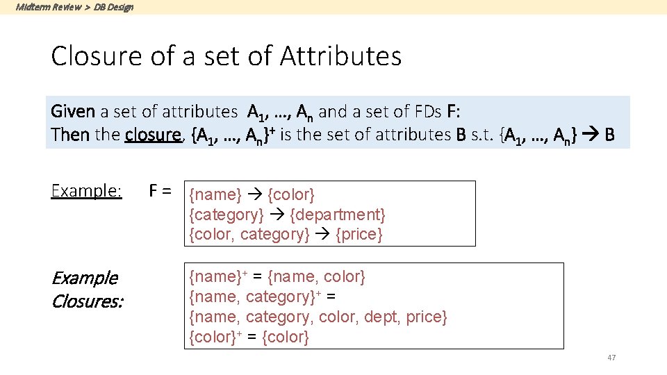 Midterm Review > DB Design Closure of a set of Attributes Given a set
