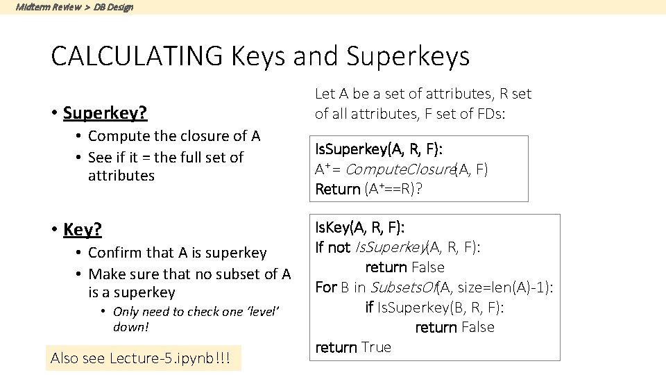 Midterm Review > DB Design CALCULATING Keys and Superkeys • Superkey? • Compute the