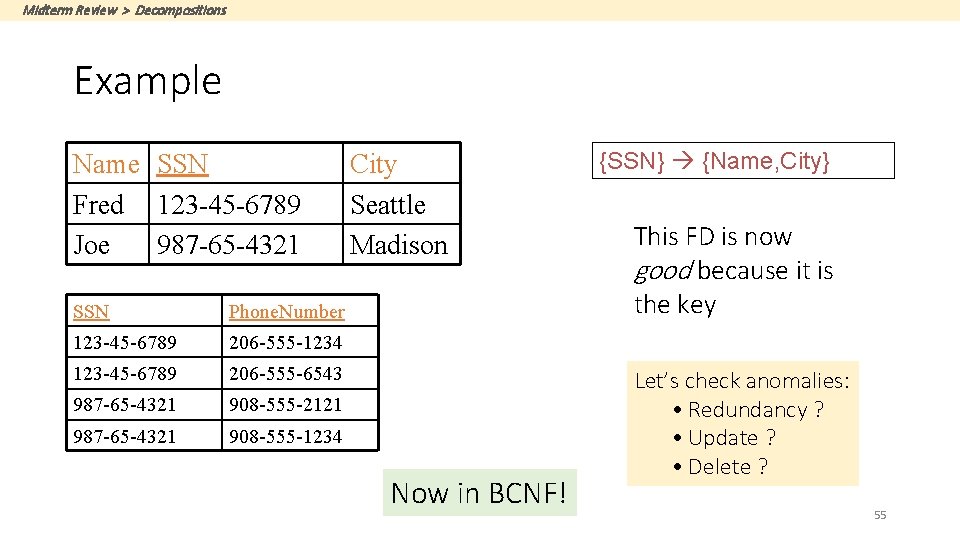 Midterm Review > Decompositions Example Name SSN Fred 123 -45 -6789 Joe 987 -65