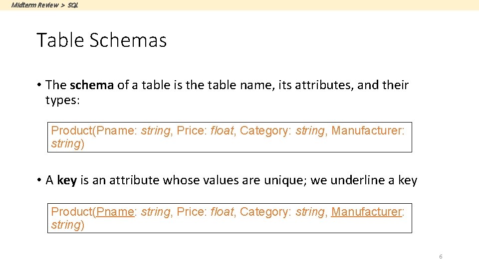 Midterm Review > SQL Table Schemas • The schema of a table is the