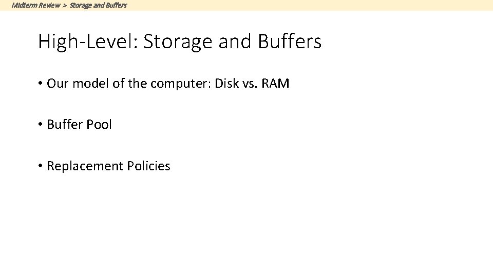 Midterm Review > Storage and Buffers High-Level: Storage and Buffers • Our model of