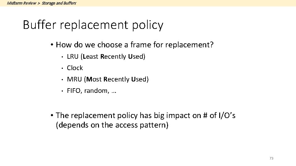 Midterm Review > Storage and Buffers Buffer replacement policy • How do we choose