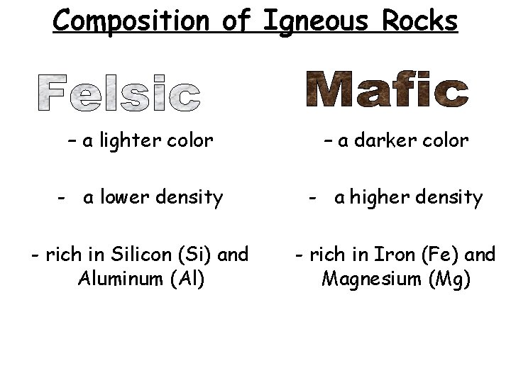 Composition of Igneous Rocks – a lighter color – a darker color - a