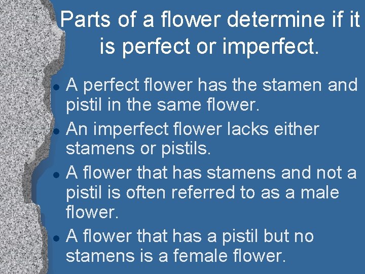 Parts of a flower determine if it is perfect or imperfect. l l A