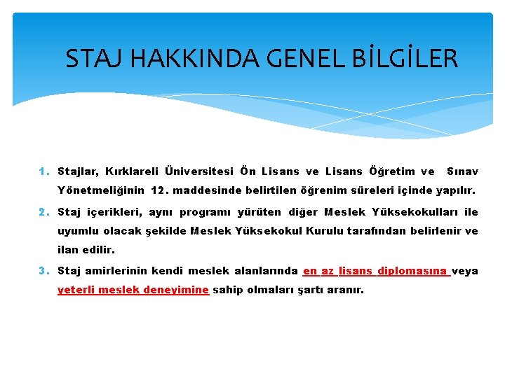 STAJ HAKKINDA GENEL BİLGİLER 1. Stajlar, Kırklareli Üniversitesi Ön Lisans ve Lisans Öğretim ve