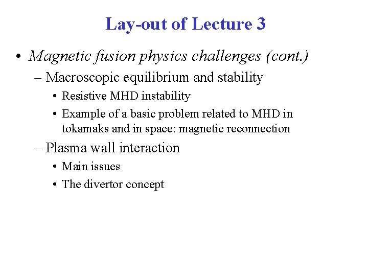 Lay-out of Lecture 3 • Magnetic fusion physics challenges (cont. ) – Macroscopic equilibrium