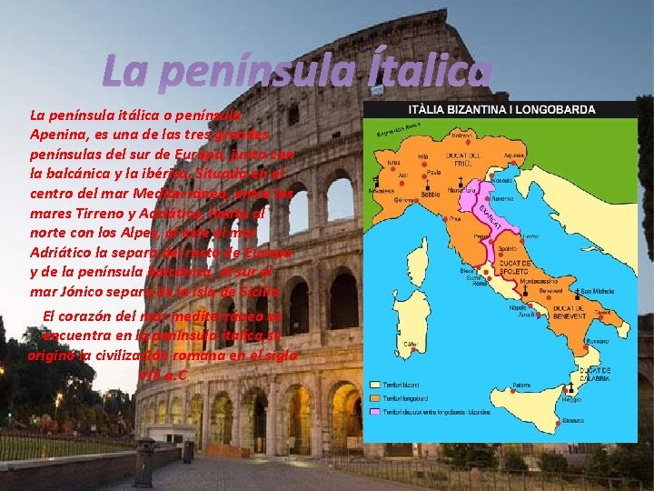 La península Ítalica La península itálica o península Apenina, es una de las tres