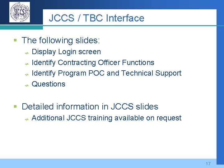 JCCS / TBC Interface § The following slides: Display Login screen Identify Contracting Officer