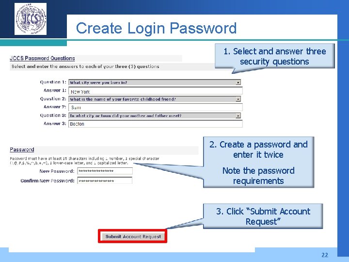 Create Login Password 1. Select and answer three security questions 2. Create a password