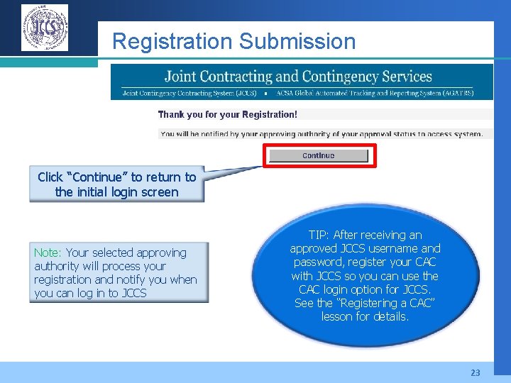 Registration Submission Click “Continue” to return to the initial login screen Note: Your selected