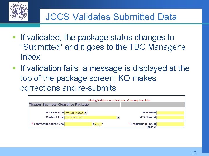 JCCS Validates Submitted Data § If validated, the package status changes to “Submitted” and