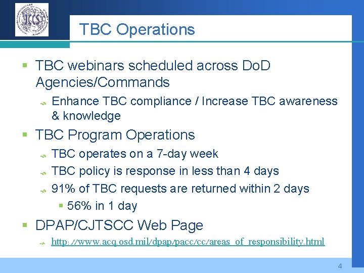 TBC Operations § TBC webinars scheduled across Do. D Agencies/Commands Enhance TBC compliance /