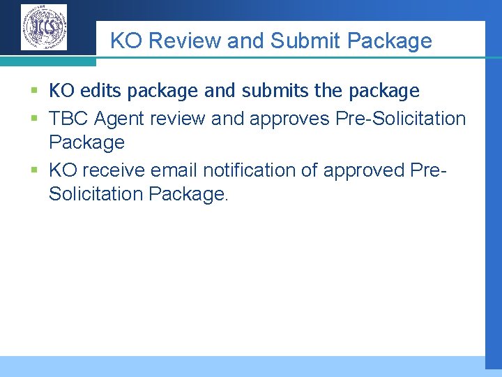 KO Review and Submit Package § KO edits package and submits the package §