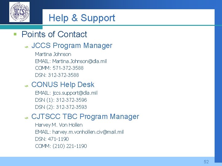 Help & Support § Points of Contact JCCS Program Manager Martina Johnson EMAIL: Martina.