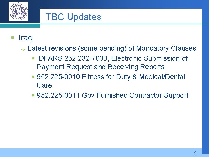 TBC Updates § Iraq Latest revisions (some pending) of Mandatory Clauses § DFARS 252.