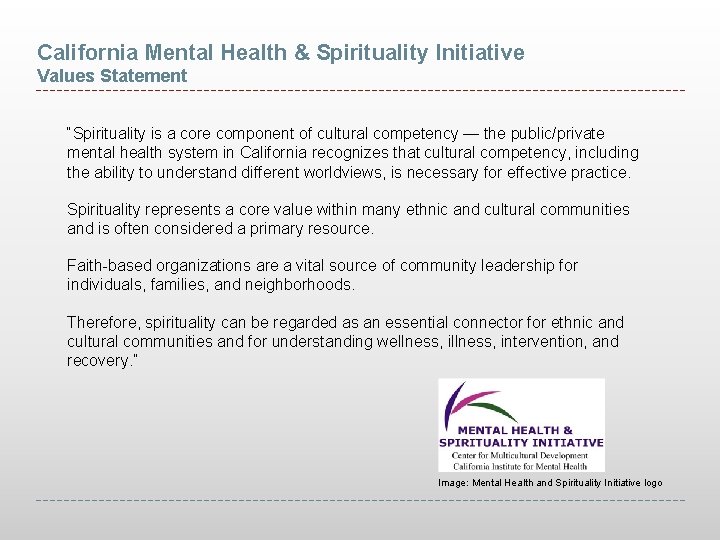 California Mental Health & Spirituality Initiative Values Statement “Spirituality is a core component of