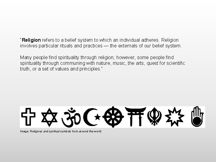 “Religion refers to a belief system to which an individual adheres. Religion involves particular