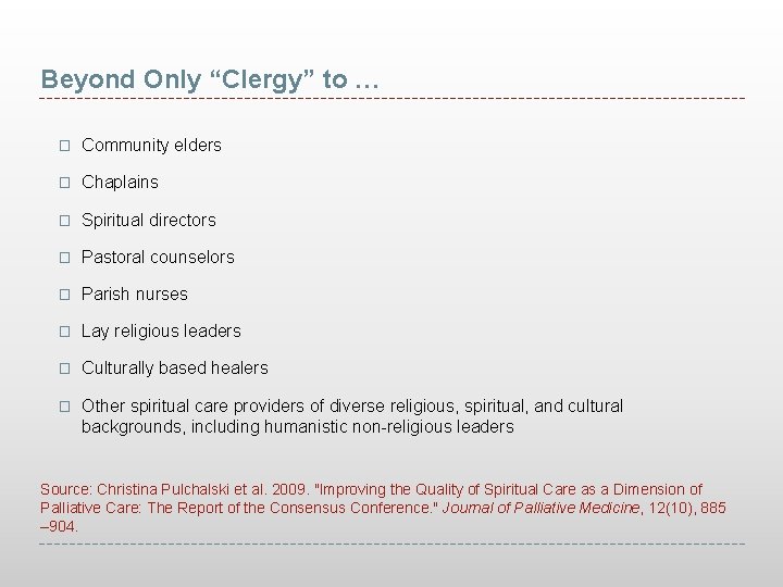 Beyond Only “Clergy” to … � Community elders � Chaplains � Spiritual directors �