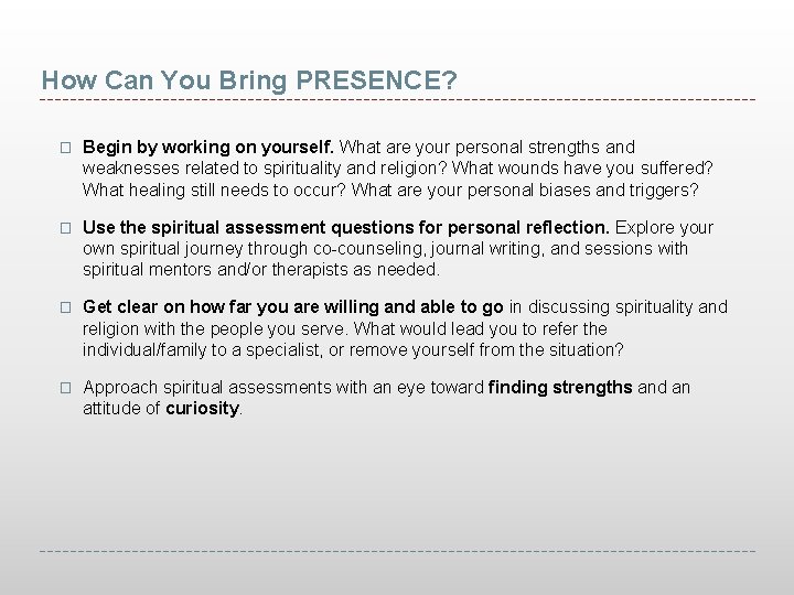 How Can You Bring PRESENCE? � Begin by working on yourself. What are your