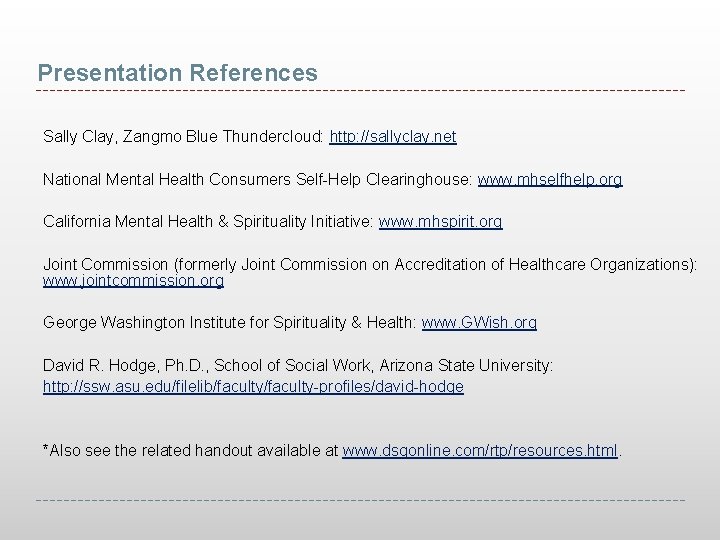 Presentation References Sally Clay, Zangmo Blue Thundercloud: http: //sallyclay. net National Mental Health Consumers