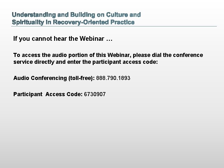 If you cannot hear the Webinar … To access the audio portion of this