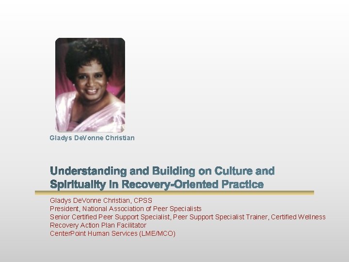 Gladys De. Vonne Christian, CPSS President, National Association of Peer Specialists Senior Certified Peer