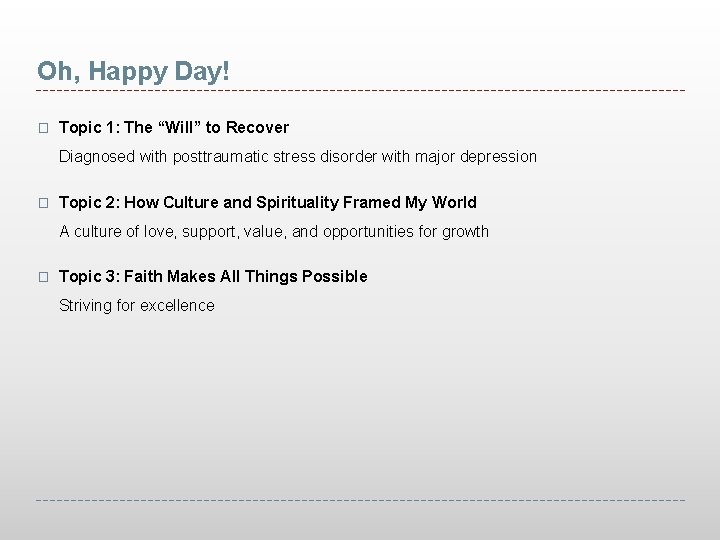 Oh, Happy Day! � Topic 1: The “Will” to Recover Diagnosed with posttraumatic stress