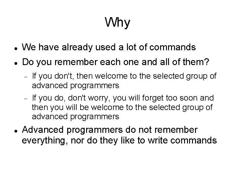 Why We have already used a lot of commands Do you remember each one