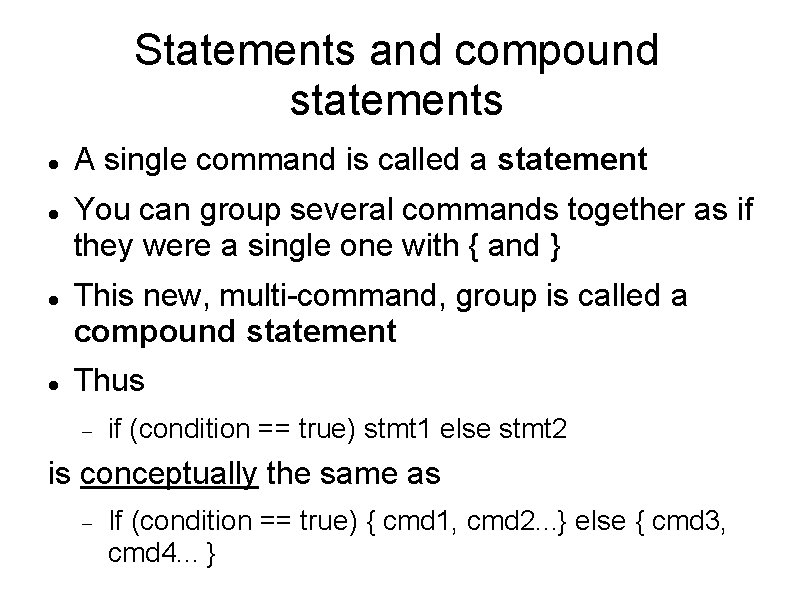 Statements and compound statements A single command is called a statement You can group