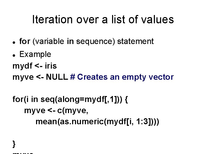 Iteration over a list of values for (variable in sequence) statement Example mydf <-