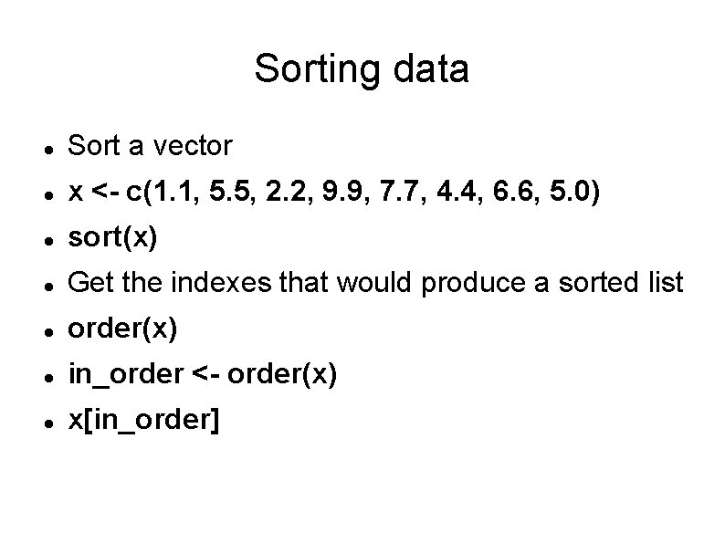 Sorting data Sort a vector x <- c(1. 1, 5. 5, 2. 2, 9.