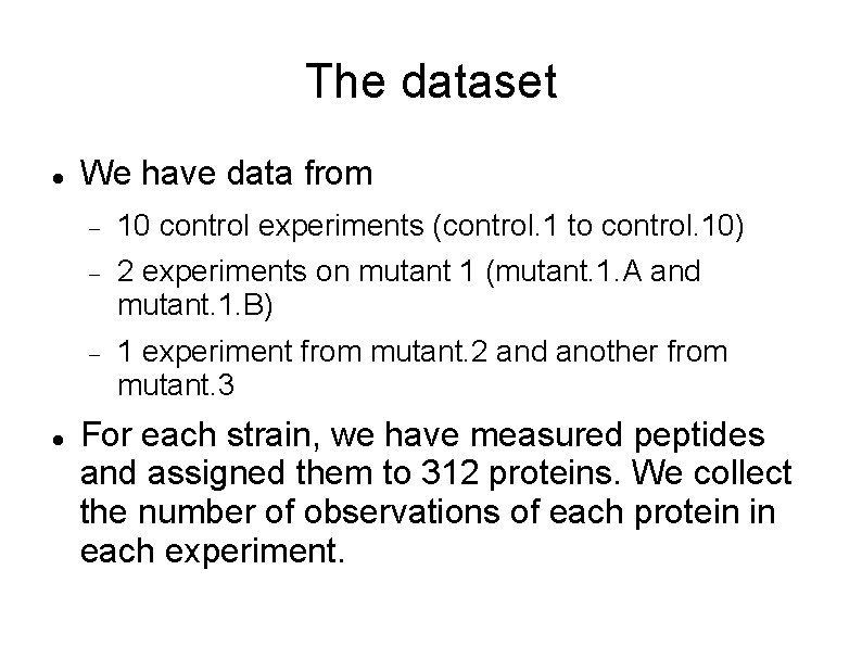 The dataset We have data from 10 control experiments (control. 1 to control. 10)