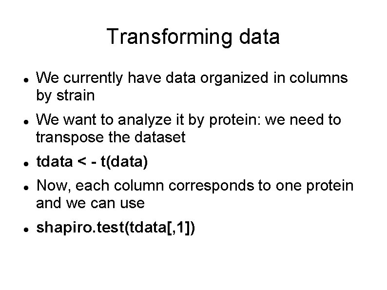 Transforming data We currently have data organized in columns by strain We want to