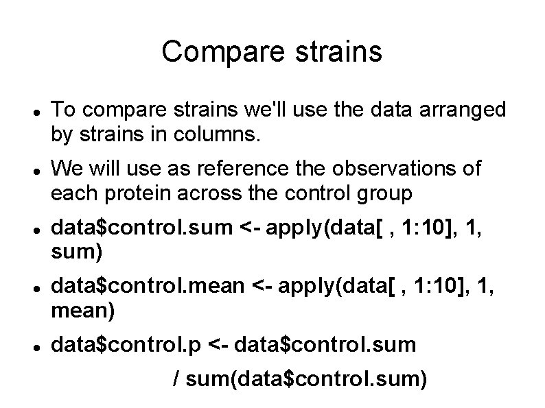 Compare strains To compare strains we'll use the data arranged by strains in columns.