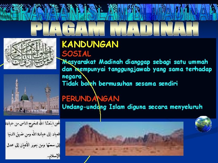 KANDUNGAN SOSIAL Masyarakat Madinah dianggap sebagi satu ummah dan mempunyai tanggungjawab yang sama terhadap