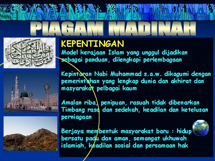 KEPENTINGAN Model kerajaan Islam yang unggul dijadikan sebagai panduan, dilengkapi perlembagaan Kepintaran Nabi Muhammad