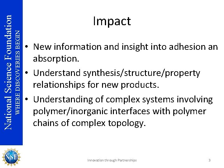 WHERE DISCOVERIES BEGIN National Science Foundation Impact • New information and insight into adhesion