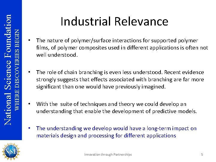 WHERE DISCOVERIES BEGIN National Science Foundation Industrial Relevance • The nature of polymer/surface interactions