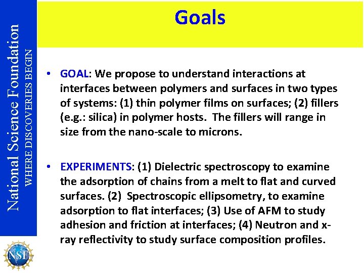 WHERE DISCOVERIES BEGIN National Science Foundation Goals 7 • GOAL: We propose to understand