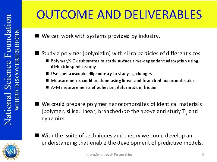 WHERE DISCOVERIES BEGIN National Science Foundation OUTCOME AND DELIVERABLES n We can work with