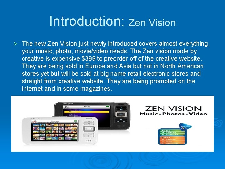 Introduction: Zen Vision Ø The new Zen Vision just newly introduced covers almost everything,