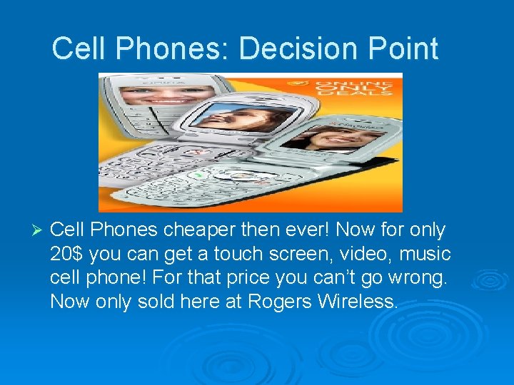 Cell Phones: Decision Point Ø Cell Phones cheaper then ever! Now for only 20$