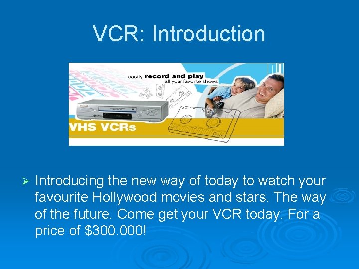 VCR: Introduction Ø Introducing the new way of today to watch your favourite Hollywood
