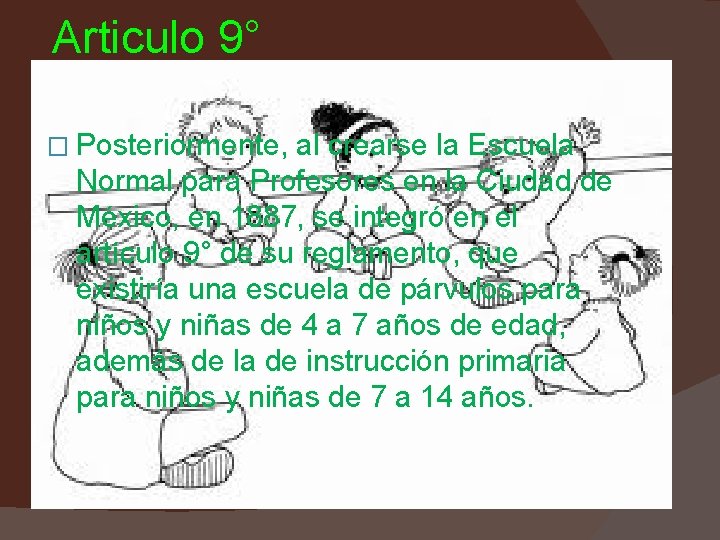 Articulo 9° � Posteriormente, al crearse la Escuela Normal para Profesores en la Ciudad