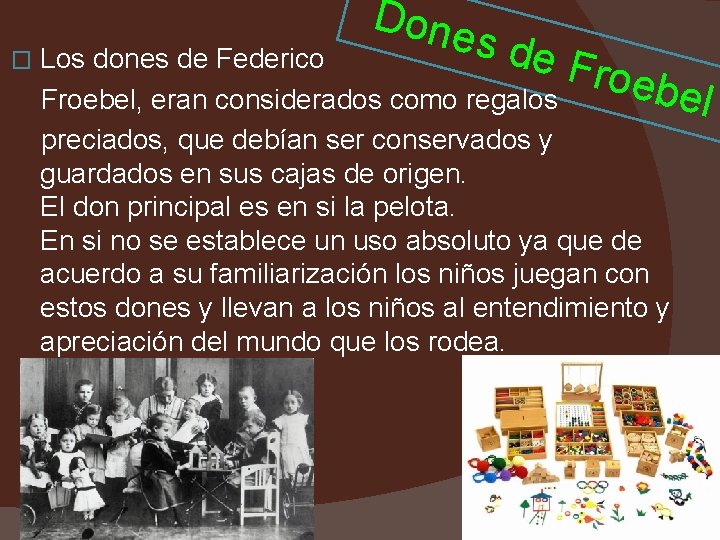 Done s de F � Los dones de Federico roeb Froebel, eran considerados como