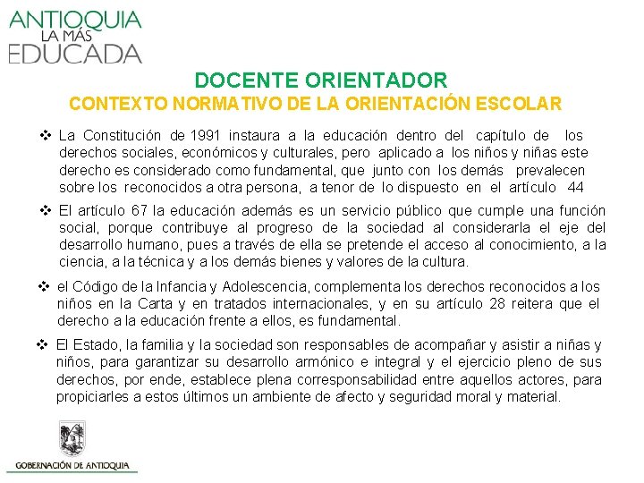 DOCENTE ORIENTADOR CONTEXTO NORMATIVO DE LA ORIENTACIÓN ESCOLAR v La Constitución de 1991 instaura