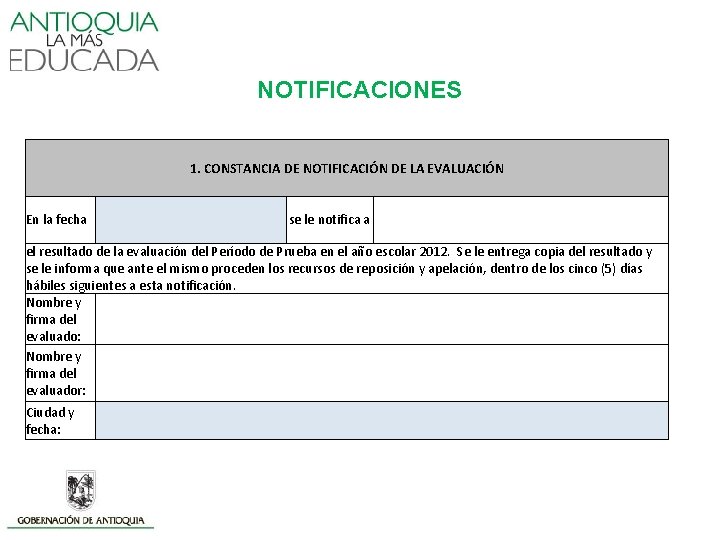 NOTIFICACIONES 1. CONSTANCIA DE NOTIFICACIÓN DE LA EVALUACIÓN En la fecha se le notifica