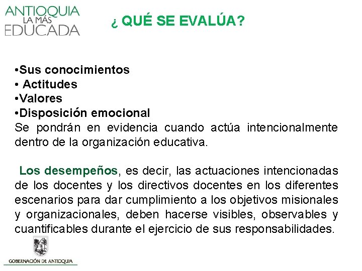 ¿ QUÉ SE EVALÚA? • Sus conocimientos • Actitudes • Valores • Disposición emocional