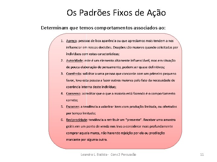 Os Padrões Fixos de Ação Determinam que temos comportamentos associados ao: Leandro L. Batista