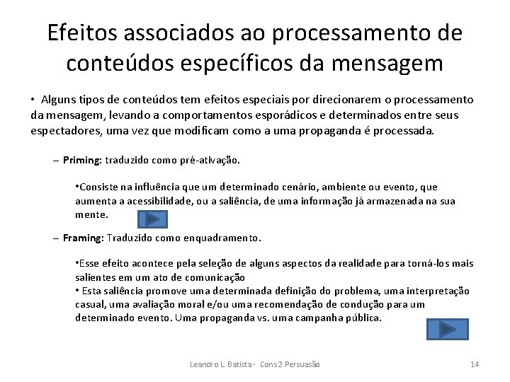 Efeitos associados ao processamento de conteúdos específicos da mensagem • Alguns tipos de conteúdos